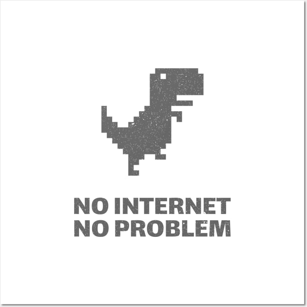 No Internet No Problem Wall Art by Evlar